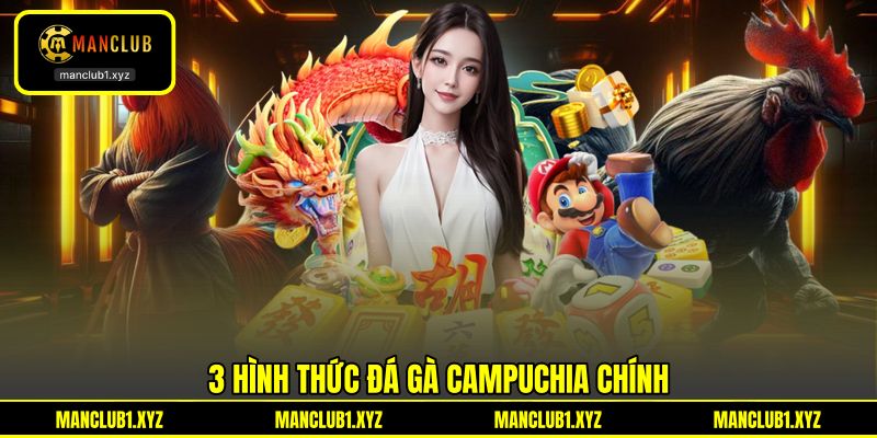 3 hình thức đá gà Campuchia chính