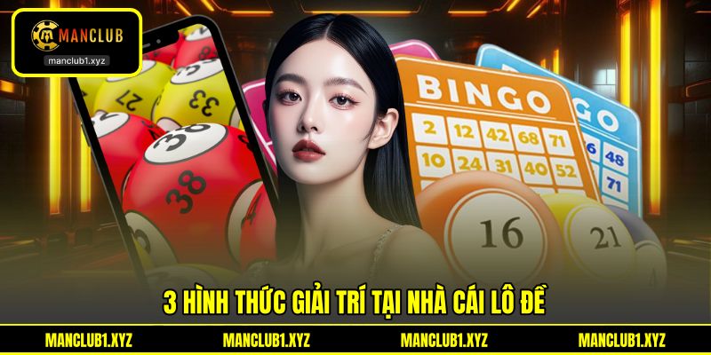 3 hình thức giải trí tại nhà cái lô đề
