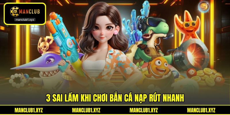 3 sai lầm khi chơi bắn cá nạp rút nhanh