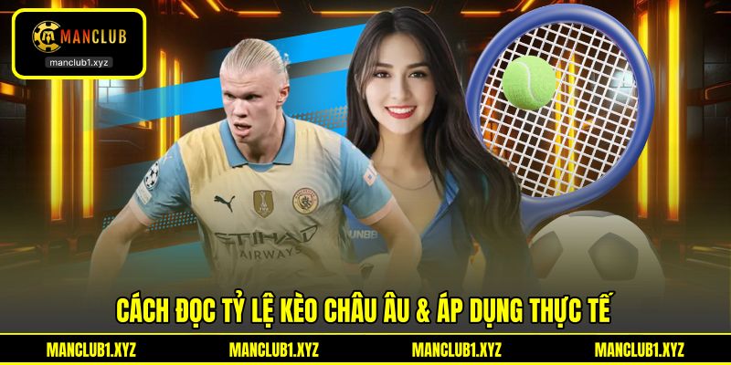 Cách đọc tỷ lệ kèo châu Âu & áp dụng thực tế