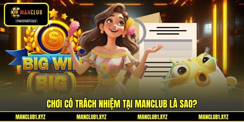 Chơi có trách nhiệm tại MANCLUB là sao? Chơi có trách nhiệm tại MANCLUB là sao?