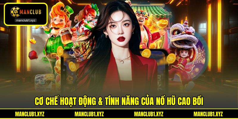 Cơ chế hoạt động & tính năng của nổ hũ cao bồi