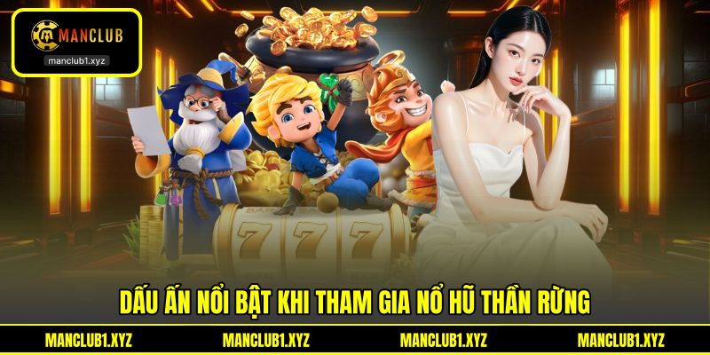 Dấu ấn nổi bật khi tham gia nổ hũ thần rừng Dấu ấn nổi bật khi tham gia nổ hũ thần rừng