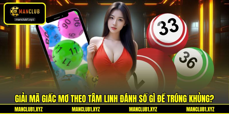 Giải mã giấc mơ theo tâm linh đánh số gì để trúng khủng?