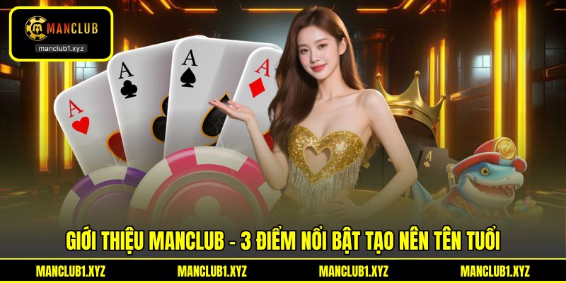 Giới thiệu MANCLUB - 3 điểm nổi bật tạo nên tên tuổi Giới thiệu MANCLUB - 3 điểm nổi bật tạo nên tên tuổi