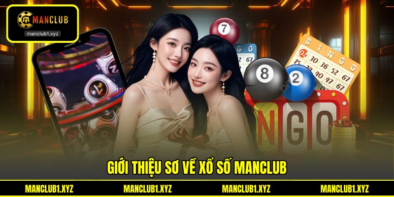 Giới thiệu sơ về xổ số MANCLUB Giới thiệu sơ về xổ số MANCLUB