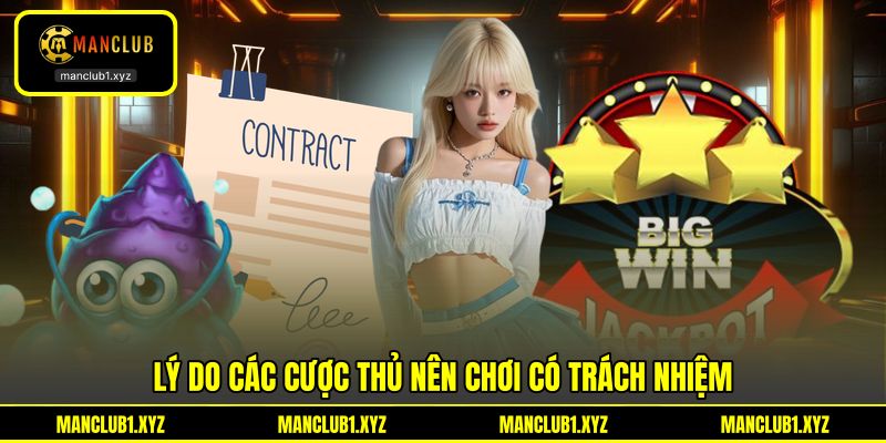 Lý do các cược thủ nên chơi có trách nhiệm Lý do các cược thủ nên chơi có trách nhiệm