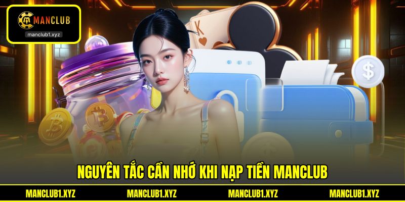 Nguyên tắc cần nhớ khi nạp tiền MANCLUB