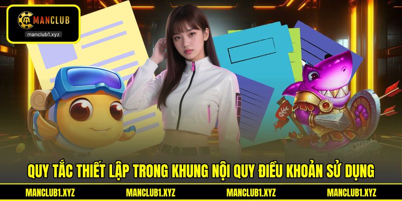 Quy tắc thiết lập trong khung nội quy điều khoản sử dụng Quy tắc thiết lập trong khung nội quy điều khoản sử dụng