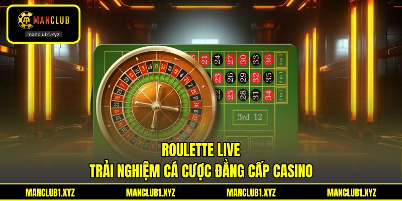 Roulette Live - Trải Nghiệm Cá Cược Đẳng Cấp Casino