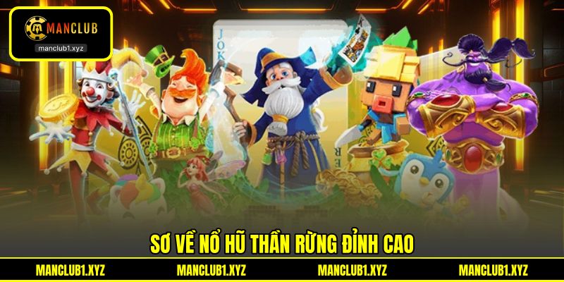 Sơ về nổ hũ thần rừng đỉnh cao Sơ về nổ hũ thần rừng đỉnh cao