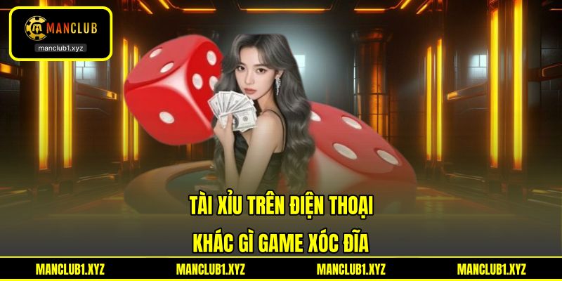 Tài Xỉu Trên Điện Thoại Khác Gì Game Xóc Đĩa