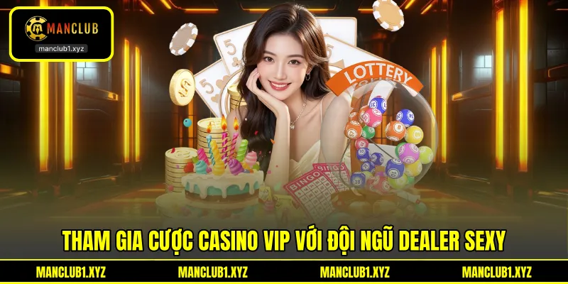 Tham gia cược Casino VIP với đội ngũ dealer sexy Tham gia cược Casino VIP với đội ngũ dealer sexy