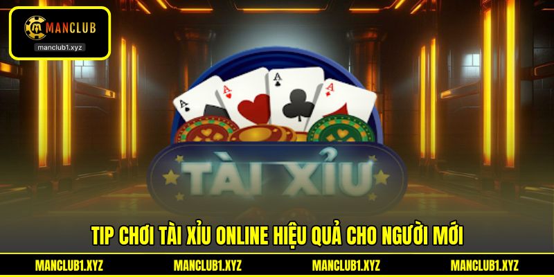 Tip chơi tài xỉu online hiệu quả cho người mới