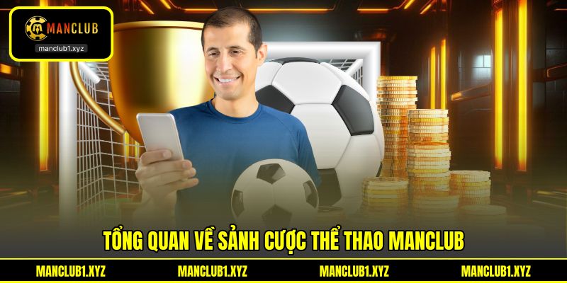 Tổng quan về sảnh cược thể thao MANCLUB