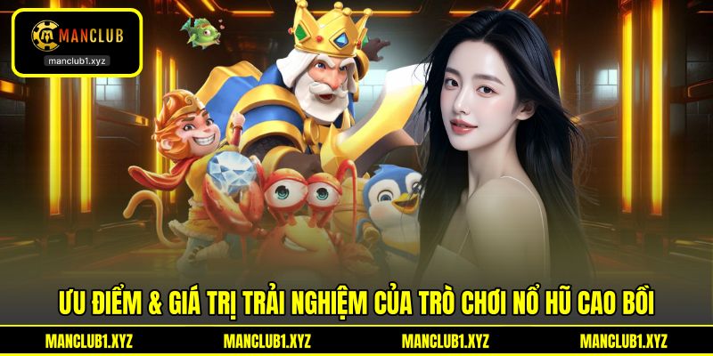 Ưu điểm & giá trị trải nghiệm của trò chơi nổ hũ cao bồi