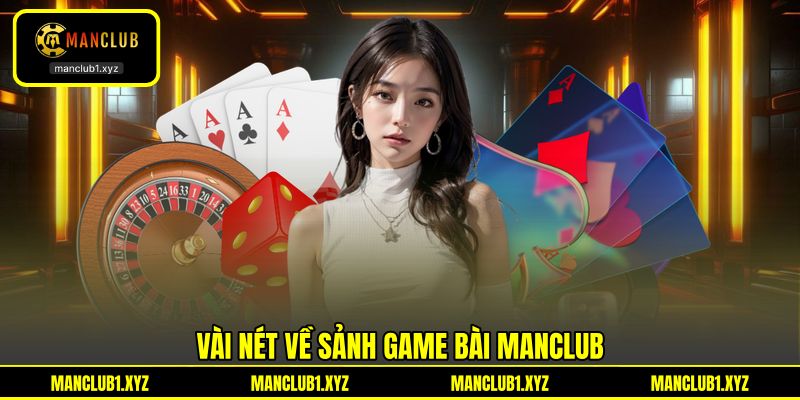Vài nét về sảnh game bài MANCLUB